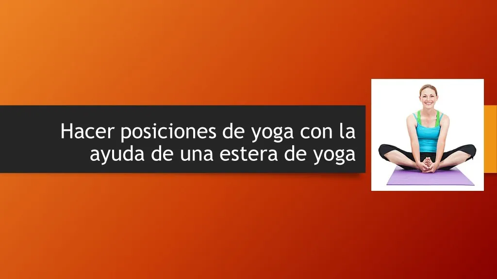 hacer posiciones de yoga con la ayuda