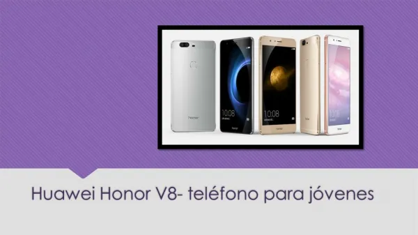 Huawei Honor V8- teléfono para jóvenes