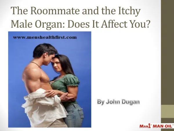 The Roommate and the Itchy Male Organ: Does It Affect You?