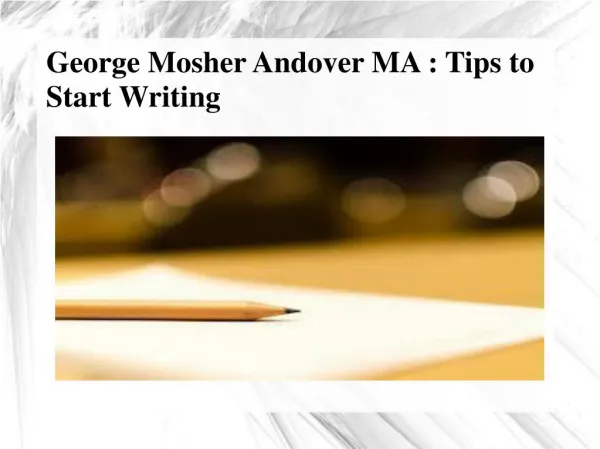 George Mosher Andover MA -Tips to Start Writing