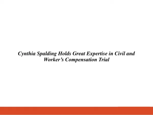 Cynthia Spalding Holds Great Expertise in Civil and Worker’s Compensation Trial