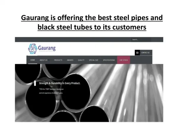 Gaurang is the best steel pipes and black steel tubes to its customers