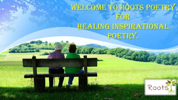 Welcome to roots poetryfor healing inspirational poetry.