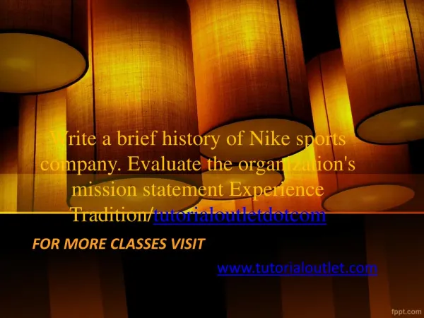 Write a brief history of Nike sports company. Evaluate the organization's mission statement Experience Tradition/tutoria