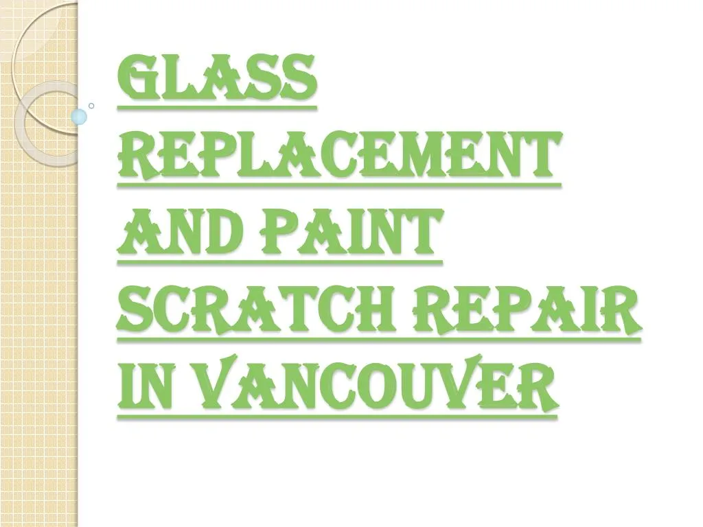 glass replacement and paint scratch repair in vancouver