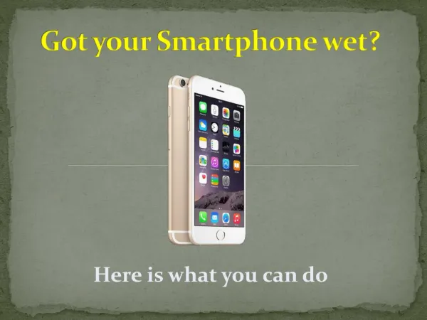 Got your Smartphone wet?