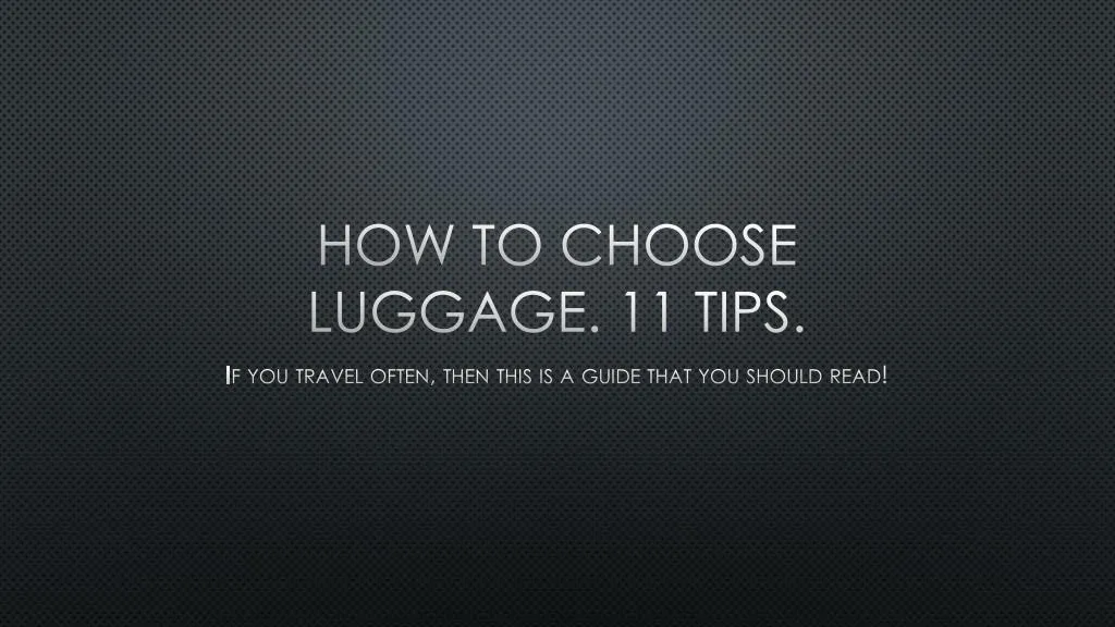 how to choose luggage 11 tips