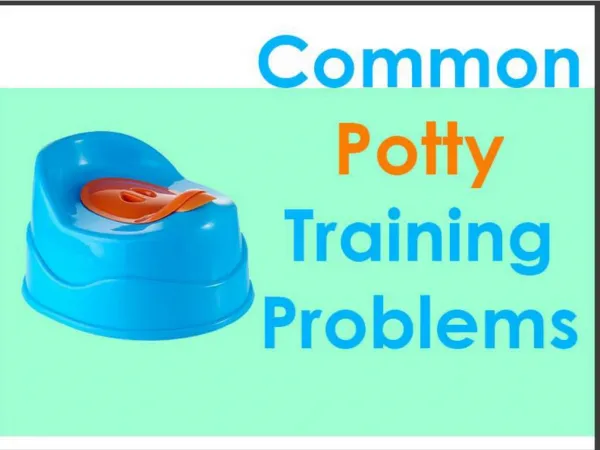 Most Common Potty Training Problems and the Best Ways to Overcome Them