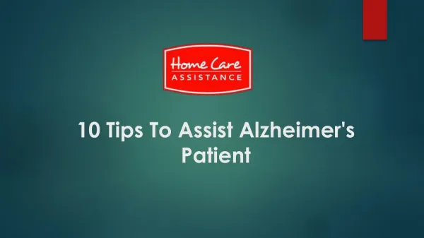 10 Tips To Assist Alzheimer's Patient