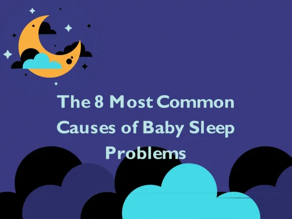 The 8 Most Common Causes of Baby Sleep Problems