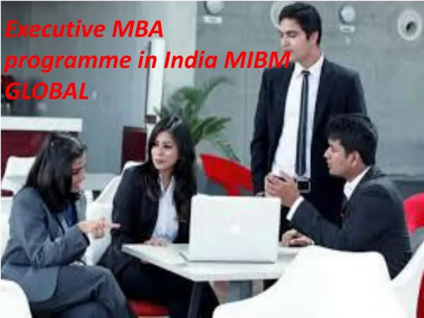 Executive MBA programme in India MIBM GLOBAL