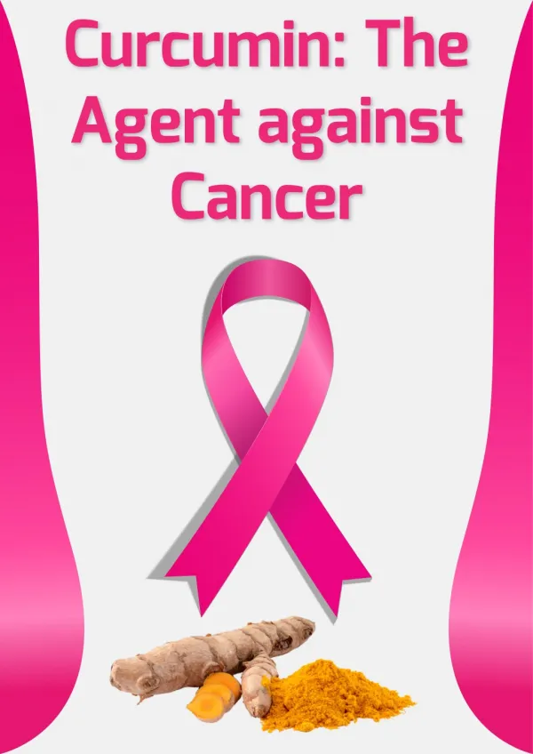 Curcumin: The Agent against Cancer
