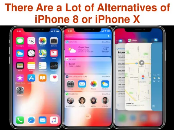 There are a lot of alternatives of iPhone 8 or iPhone X