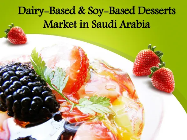 Saudi Arabia Dairy-Based & Soy-Based Desserts Market Research Report 2021