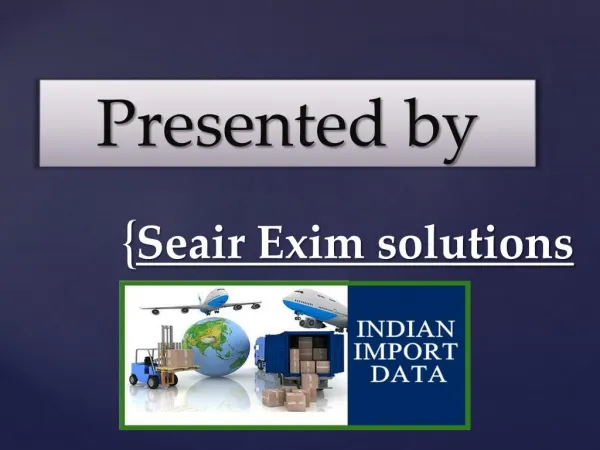Find Out Indian Top Imports, Buyers and Major Indian Sea Ports with Import Data in India