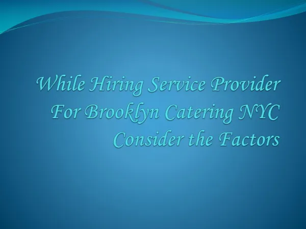 While Hiring Service Provider For Brooklyn Catering NYC Consider the Factors