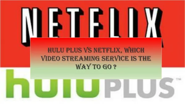 Hulu Plus Vs Netflix, Which video streaming service is the way to go?