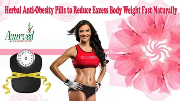 Herbal Anti-Obesity Pills to Reduce Excess Body Weight Fast Naturally