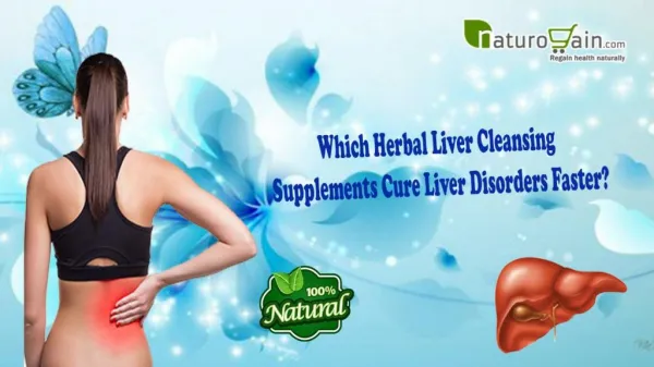 Which Herbal Liver Cleansing Supplements Cure Liver Disorders Faster?