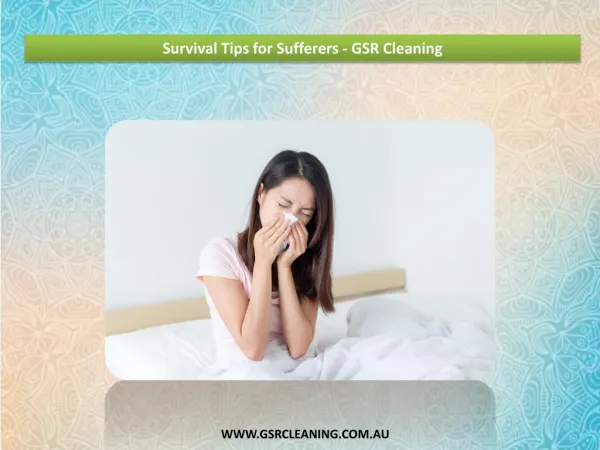 Survival Tips for Sufferers - GSR Cleaning