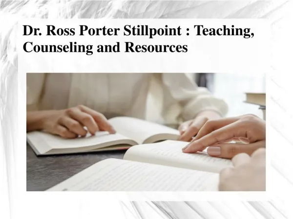 Dr. Ross Porter Stillpoint - Teaching, Counseling and Resources