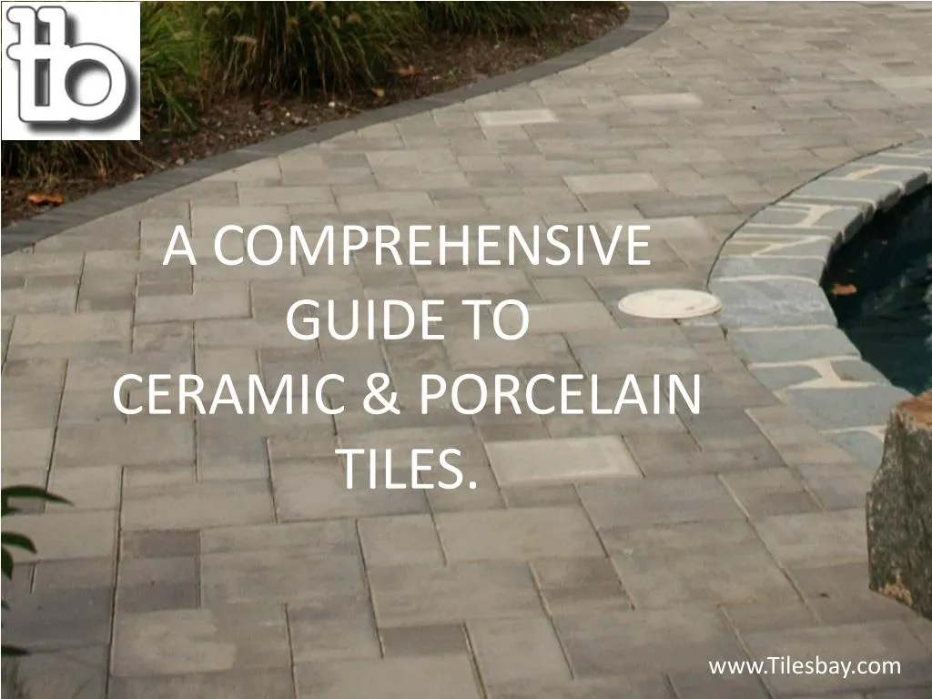 a comprehensive guide to ceramic porcelain tiles