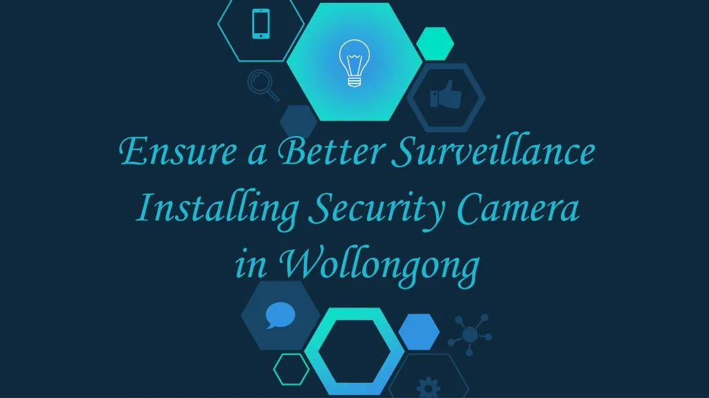 ensure a better surveillance installing security camera in wollongong