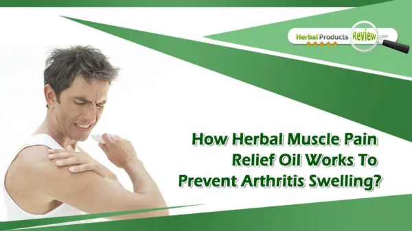 How Herbal Muscle Pain Relief Oil Works to Prevent Arthritis Swelling?