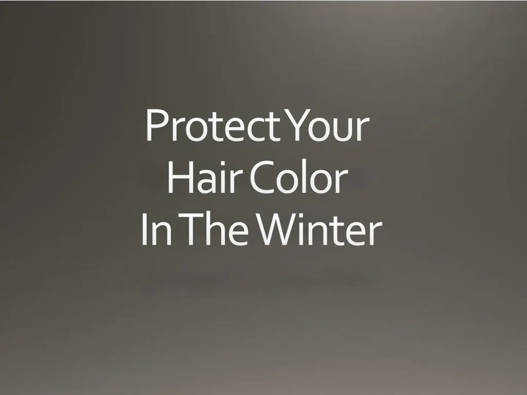 protect your hair color in the winter