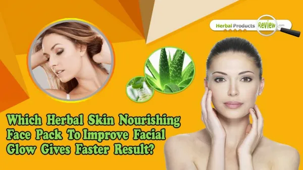 Which Herbal Skin Nourishing Face Pack to Improve Facial Glow Gives Faster Result?