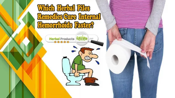 Which Herbal Piles Remedies Cure Internal Hemorrhoids Faster?