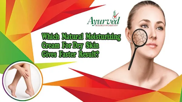 Which Natural Moisturizing Cream for Dry Skin Gives Faster Result?
