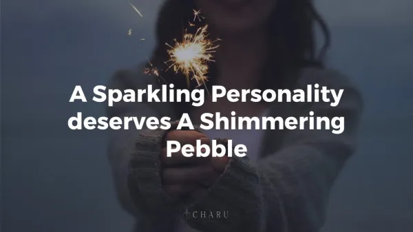 A Sparkling Personality Deserves a Shimmering Pebble