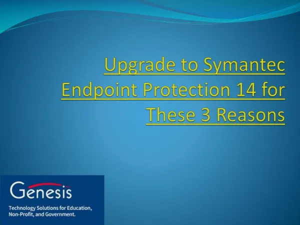Upgrade to Symantec Endpoint Protection 14 for These 3 Reasons