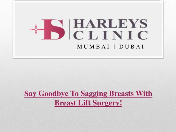 Say Goodbye To Sagging Breasts With Breast Lift Surgery!