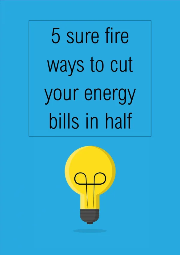 5 sure ways cut your energy bills in half
