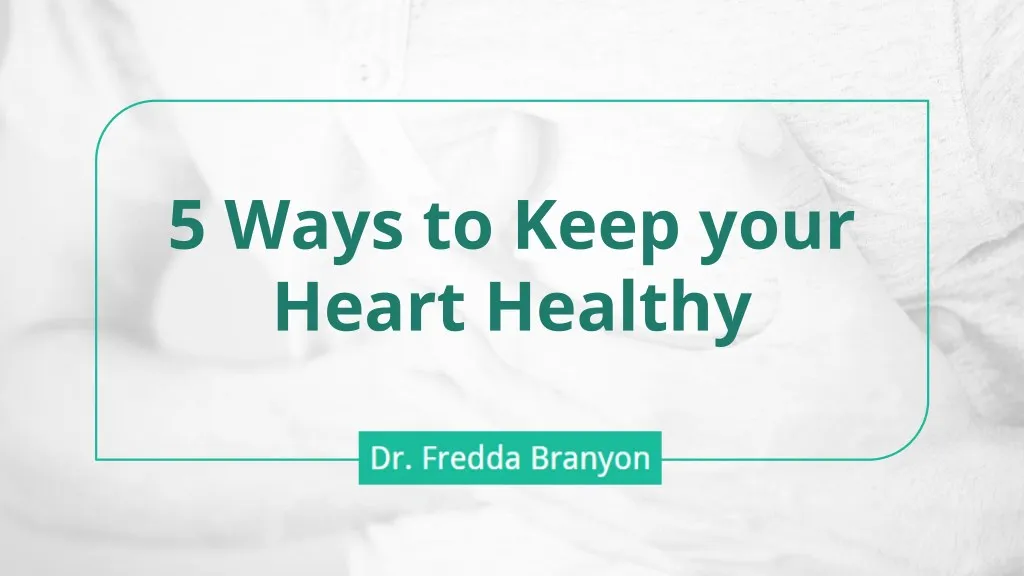 5 ways to keep your heart healthy