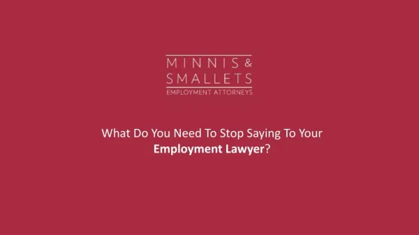 What Do You Need To Stop Saying To Your Employment Lawyer?