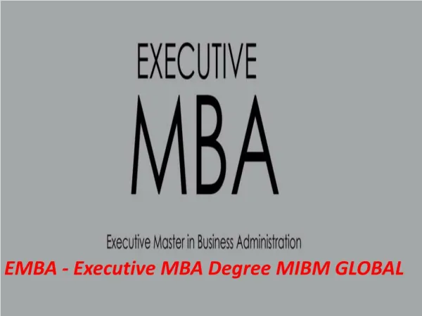 EMBA - Executive MBA Degree are accessible for MIBM GLOBAL