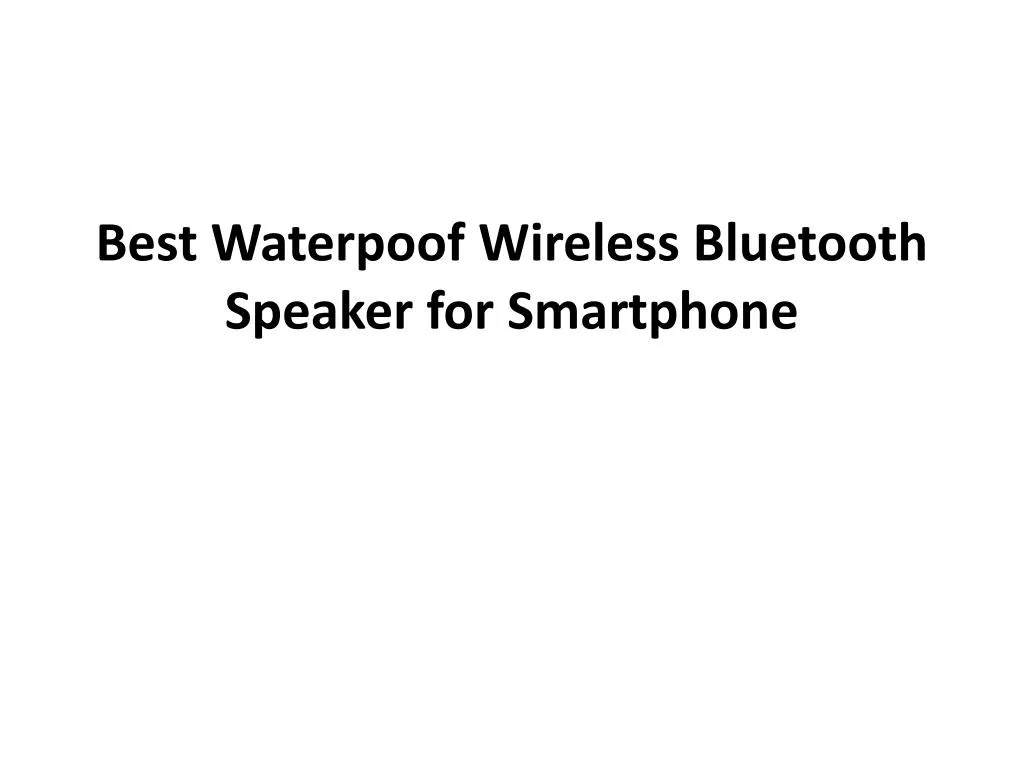 best waterpoof wireless bluetooth speaker for smartphone