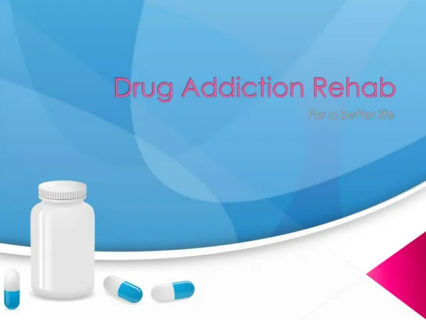 Drug Addiction Rehab - For a better life