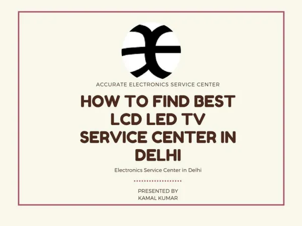How to find best LCD LED TV service center in Delhi