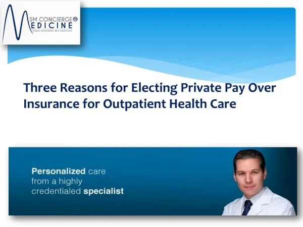 Three Reasons for Electing Private Pay Over Insurance for Outpatient Health Care