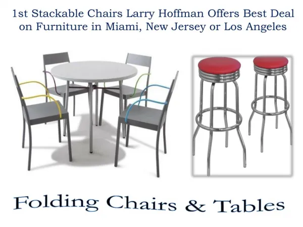 1st Stackable Chairs Larry Hoffman Offers Best Deal on Furniture in Miami, New Jersey or Los Angeles