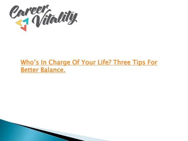 Who’s in charge of your life? Three tips for better balance.