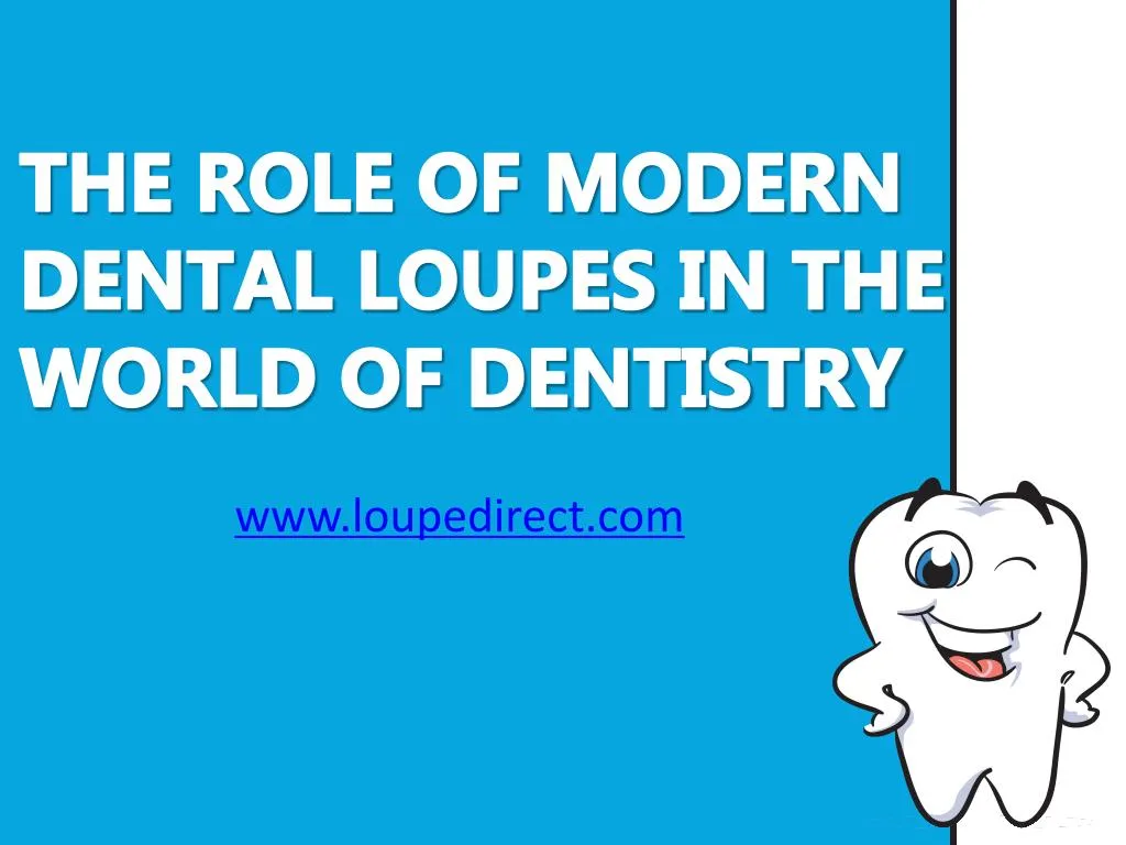 the role of modern dental loupes in the world of dentistry