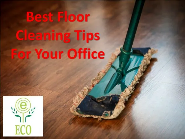 Best Floor Cleaning Tips For Your Office | Floor Cleaning Tips For Your Office