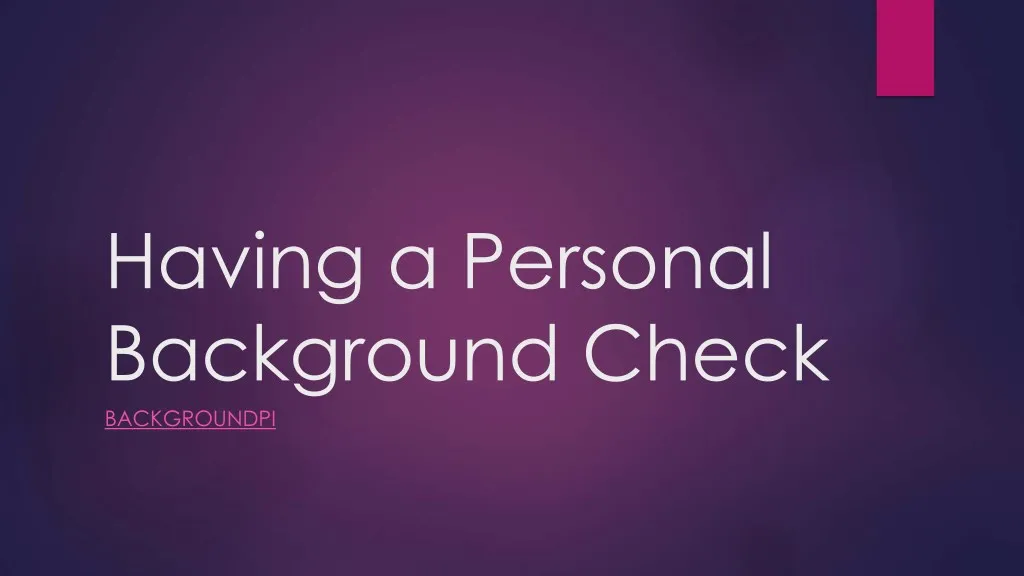 having a personal background check backgroundpi