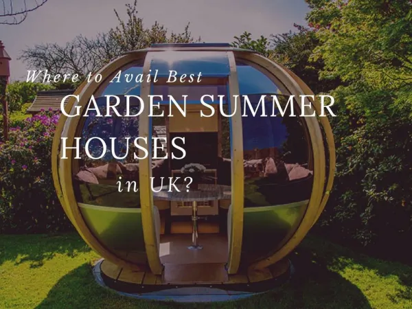 Where to Avail Best Quality Garden Summer Houses in UK?
