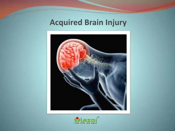 Acquired Brain Injury Causes, Symptoms, Diagnosis, Risk factor, Prevention Treatment in India